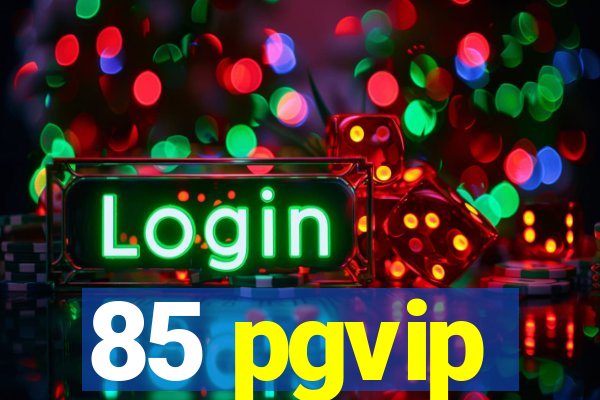 85 pgvip